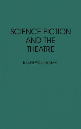 Science Fiction and the Theatre: 57 (Contributions to the Study of Science Fiction & Fantasy)