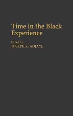 Time in the Black Experience: 167 (Contributions in Afro-american & African Studies)