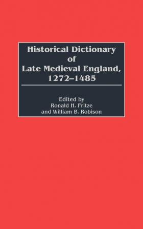 Historical Dictionary of Late Medieval England 1272-1485