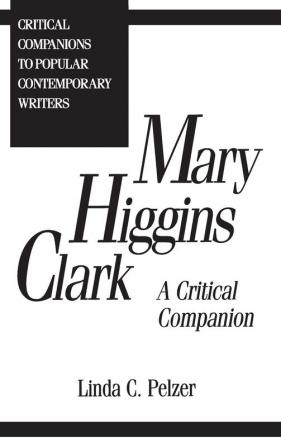 Mary Higgins Clark: A Critical Companion (Critical Companions to Popular Contemporary Writers)