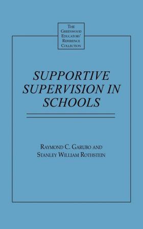 Supportive Supervision in Schools (The Greenwood Educators' Reference Collection)