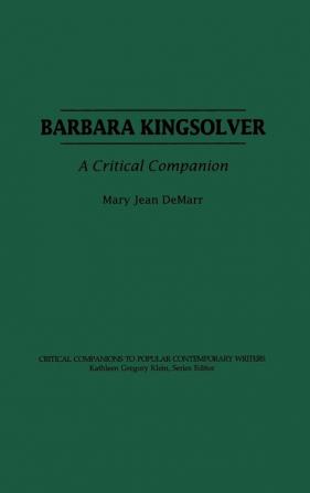 Barbara Kingsolver: A Critical Companion (Critical Companions to Popular Contemporary Writers)