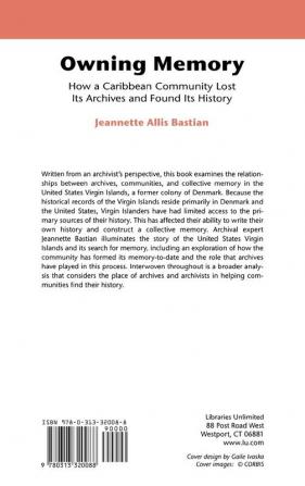 Owning Memory: How a Caribbean Community Lost Its Archives and Found Its History: 99 (Contributions in Librarianship & Information Science)