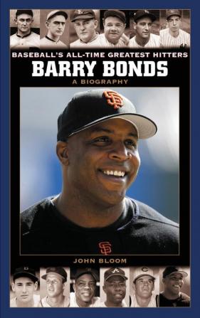 Barry Bonds: A Biography (Baseball's All-Time Greatest Hitters)