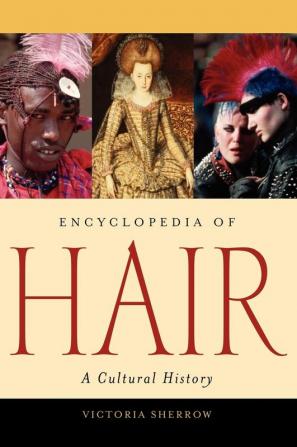 Encyclopedia of Hair: A Cultural History