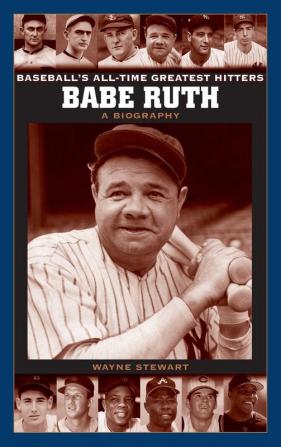 Babe Ruth: A Biography (Baseball's All-Time Greatest Hitters)