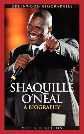 Shaquille O'Neal: A Biography (Greenwood Biographies)