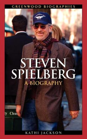 Steven Spielberg: A Biography (Greenwood Biographies)