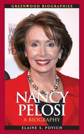 Nancy Pelosi: A Biography (Greenwood Biographies)