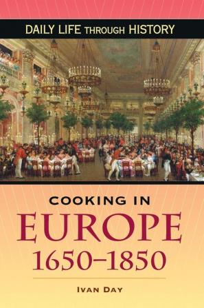 Cooking in Europe 1650-1850 (The Greenwood Press Daily Life Through History Series: Cooking Up History)