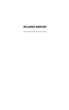 Influence Warfare: How Terrorists and Governments Fight to Shape Perceptions in a War of Ideas (Praeger Security International)