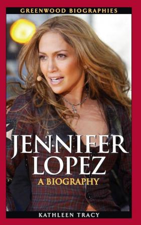 Jennifer Lopez: A Biography (Greenwood Biographies)