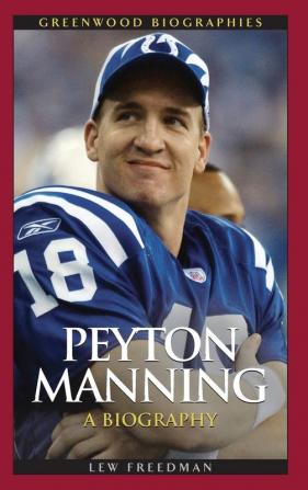 Peyton Manning: A Biography (Greenwood Biographies)