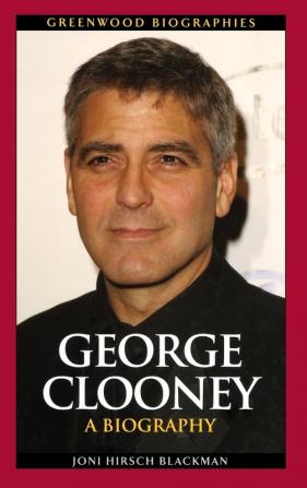 George Clooney: A Biography (Greenwood Biographies)