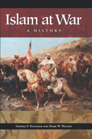 Islam at War: A History