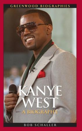 Kanye West: A Biography (Greenwood Biographies)