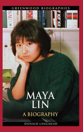 Maya Lin: A Biography (Greenwood Biographies)