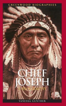 Chief Joseph: A Biography (Greenwood Biographies)