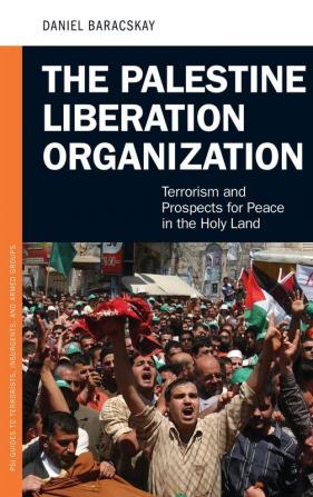 The Palestine Liberation Organization: Terrorism and Prospects for Peace in the Holy Land (Praeger Security International)