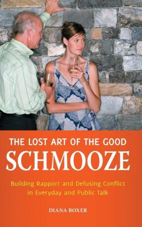 The Lost Art of the Good Schmooze: Building Rapport and Defusing Conflict in Everyday and Public Talk