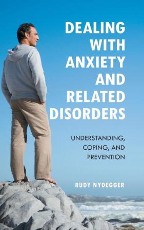 Dealing with Anxiety and Related Disorders: Understanding Coping and Prevention