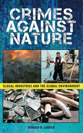 Crimes Against Nature: Illegal Industries and the Global Environment