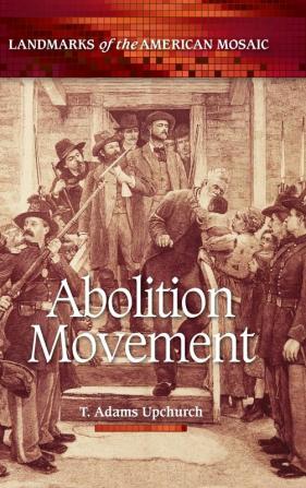 Abolition Movement (Landmarks of the American Mosaic)