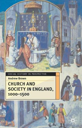 Church and Society in England 1000-1500: 57 (Social History in Perspective)