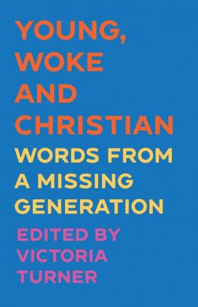 Young Woke and Christian: Words from a Missing Generation