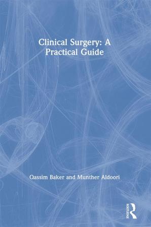 Clinical Surgery: A Practical Guide