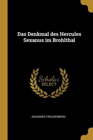 Das Denkmal Des Hercules Sexanus Im Brohlthal