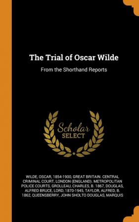 The Trial of Oscar Wilde: From the Shorthand Reports