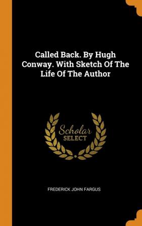 Called Back. By Hugh Conway. With Sketch Of The Life Of The Author