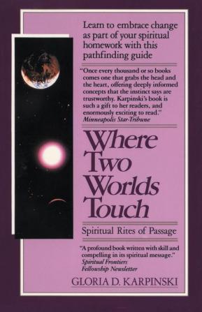 Where Two Worlds Touch: Spiritual Rites of Passage: Learn to Embrace Change as Part of Your Spiritual Homework with this Pathfinding Guide