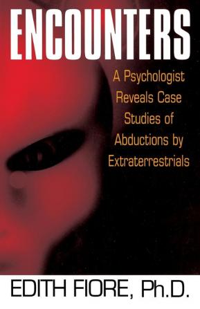 Encounters: A Psychologist Reveals Case Studies of Abductions by Extraterrestrials