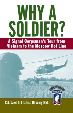 Why a Soldier?: A Signal Corpsman's Tour from Vietnam to the Moscow Hot Line