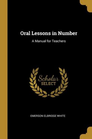 Oral Lessons in Number: A Manual for Teachers