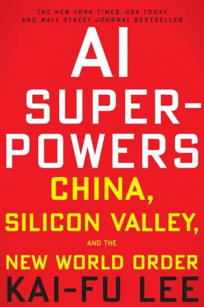 Ai Superpowers-China,Silicon Valley,And The New World Order