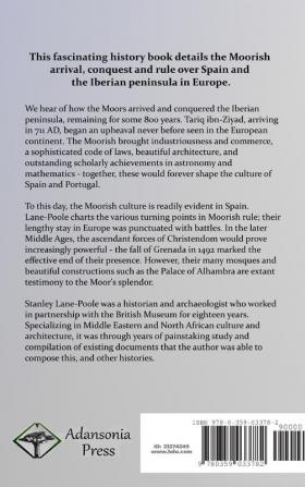 The Story of the Moors in Spain: A History of the Moorish Empire in Europe; their Conquest Book of Laws and Code of Rites (Hardcover)