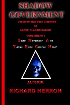 Shadow Government : Document has been classified as above classification code break : delta november alfa tango echo charlie hotel Author Richard Herron