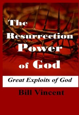 The Resurrection Power of God: Great Exploits of God