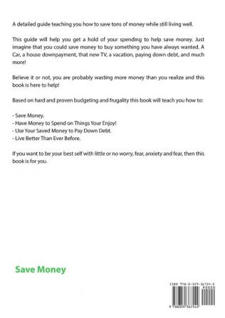 How to Save Money & Live Frugally: Simple Tips to Budget Spend Less & Live Better