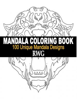 Mandala Coloring Book: 100 Unique Mandala Designs and Stress Relieving Patterns for Adult Relaxation Meditation and Happiness