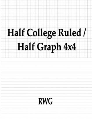 Half College Ruled / Half Graph 4x4: 50 Pages 8.5 X 11