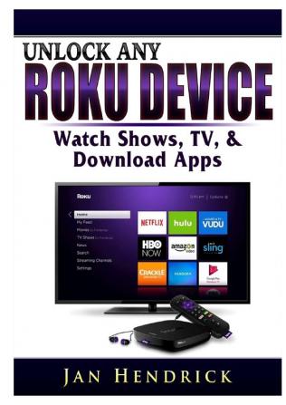 Unlock Any Roku Device: Watch Shows TV & Download Apps