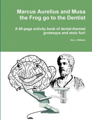 Marcus Aurelius and Musa the Frog go to the Dentist