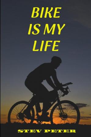 Bike is my life