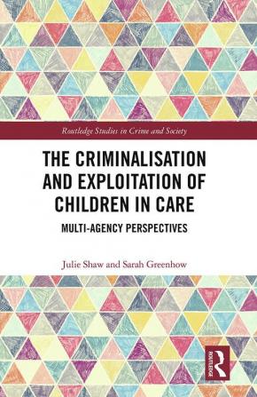 Criminalisation and Exploitation of Children in Care