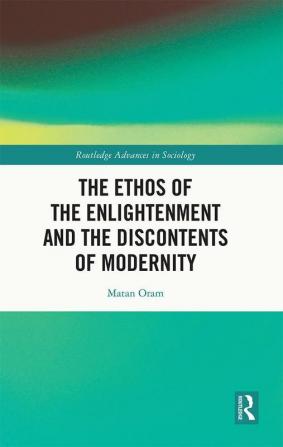 Ethos of the Enlightenment and the Discontents of Modernity