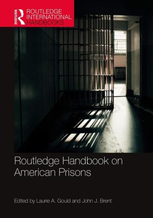 Routledge Handbook on American Prisons